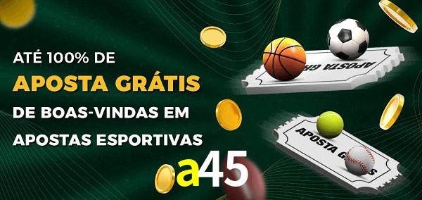 a45 Ate 100% de Aposta Gratis